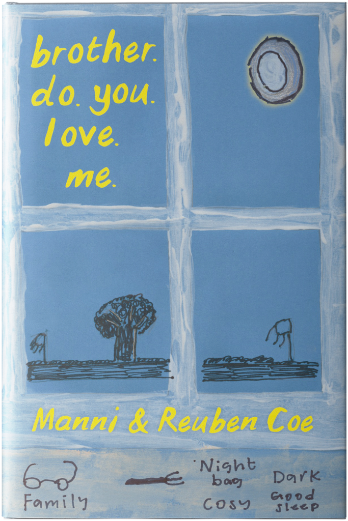Book cover for Brother. Do. You. Love. Me. by Manni & Reuben Coe. The artwork shows a drawing of a window with a moon, trees, and handwritten doodles at the bottom labeled 'Family,' 'Night bag,' 'Cosy,' 'Dark,' and 'Good sleep.' The text is in yellow on a blue background