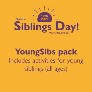 Yellow background. Purple text reads 10th April National Siblings Day sibs.org.uk YoungSibs Pack includes activities for young siblings (all ages)