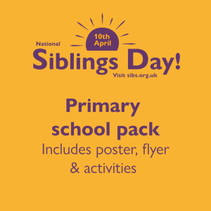 Yellow background. Purple text reads 10th April National Siblings Day sibs.org.uk Primary school pack includes poster, flyer and activities