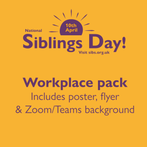 Yellow background. Purple text reads 10th April National Siblings Day sibs.org.uk Workplace pack includes poster, flyer & Zoom/Teams background